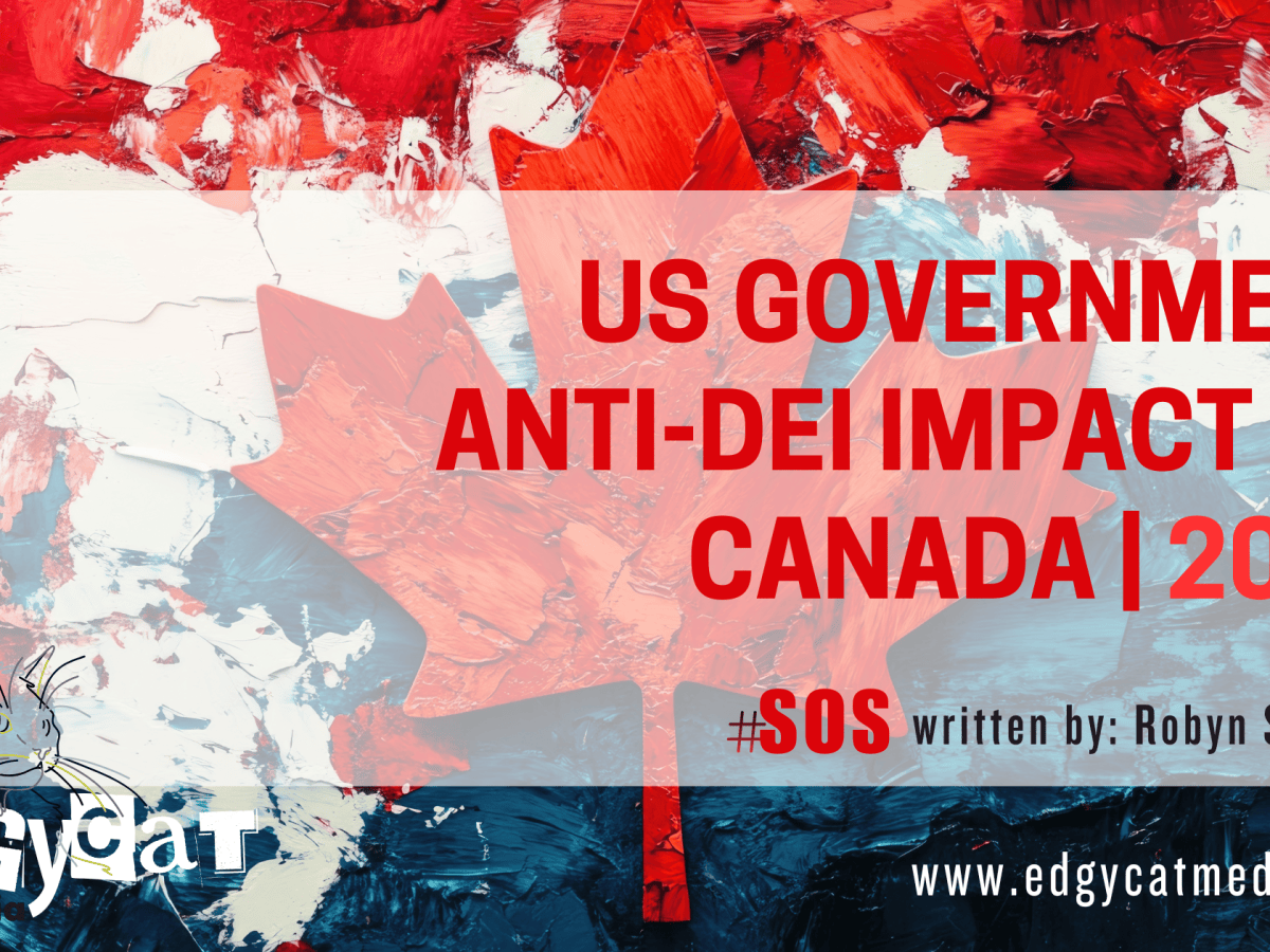 US GOVERNMENT ANTI-DEI IMPACT ON CANADA,&nbsp;2025